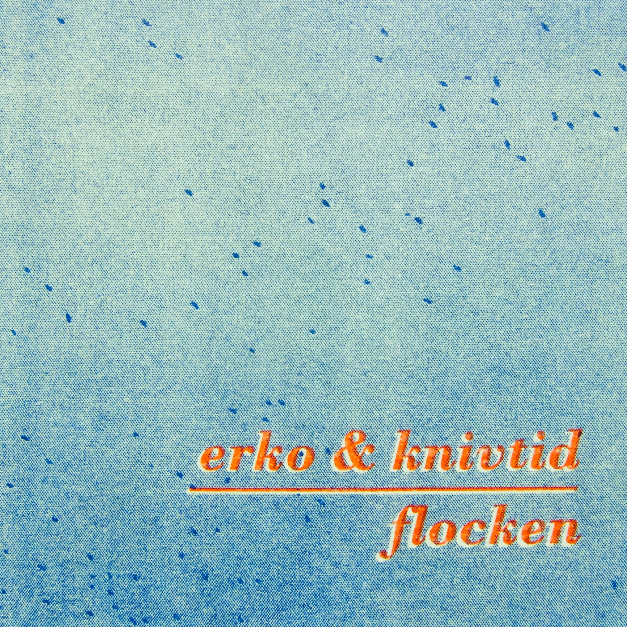 erko & knivtid – flocken